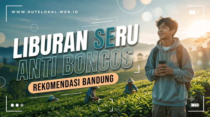 Rekomendasi Tempat Wisata Murah di Bandung Akhir Pekan: Liburan Seru Tanpa Boncos